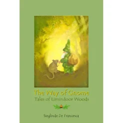The Way of Gnome: Tales of Limindoor Woods - Book 1